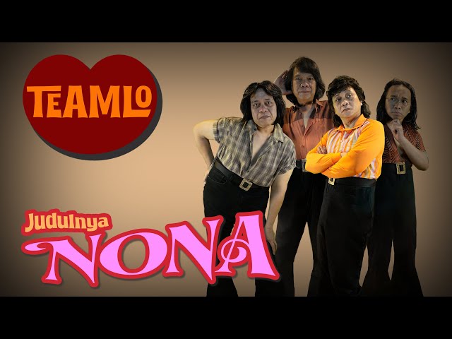 JUDULNYA NONA --- TEAMLO ( Official Music Video)