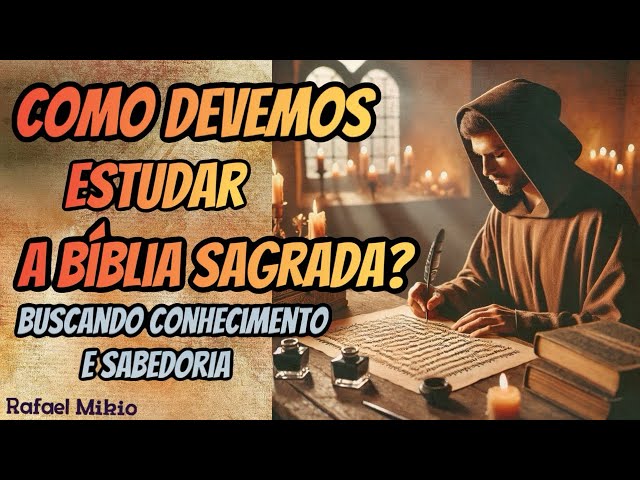 COMO DEVEMOS ESTUDAR A BÍBLIA SAGRADA? BUSCANDO CONHECIMENTO E SABEDORIA