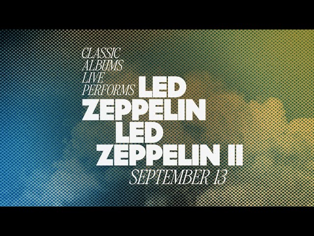 Classic Albums Live - Led Zepplin | Whole Lotta Love | September 13, 2025 @DrPhillipsCenterOr