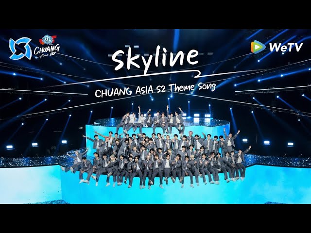 CHUANG ASIA S2 THEMESONG - SKYLINE