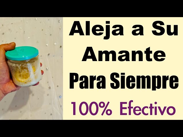 ALEJA a SU AMANTE, PERSONA TÓXICA o ENEMIGO de VUESTRA RELACIÓN 💥 100% Efectivo!!!