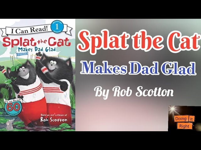 Splat the Cat : Makes Dad Glad by Rob Scotton. || Read Aloud Book.