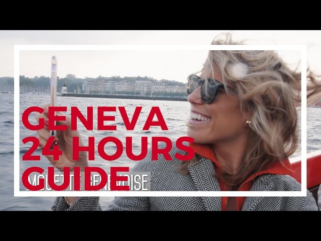 Geneva, Switzerland: A 24 Hours Guide