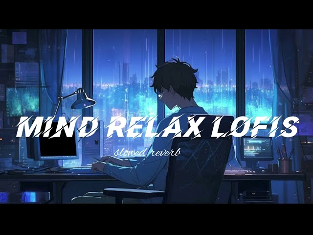 Mind relaxing lo-fi songs | romantic lofi songs | love mashup [slowed+reverb] | love mashup(2025)💕