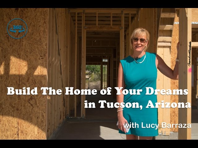 360° Virtual Reality - Build The Home of Your Dreams in Tucson, Arizona with Lucy Barraza, Realtor