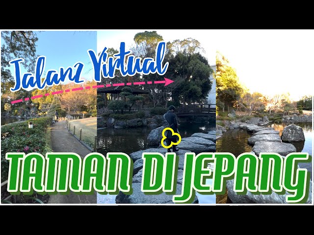 TAMAN DI JEPANG ASIK LOH! Jalan2 virtual yuk!