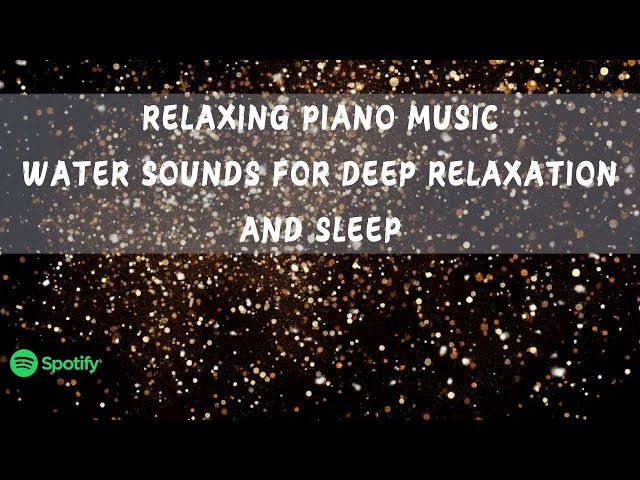 Atenas - Relaxing Piano Music, Water Sounds for Deep Relaxation and Sleep