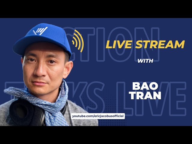 Bao Tran Live Q&A - Action Talks Live with Eric Jacobus