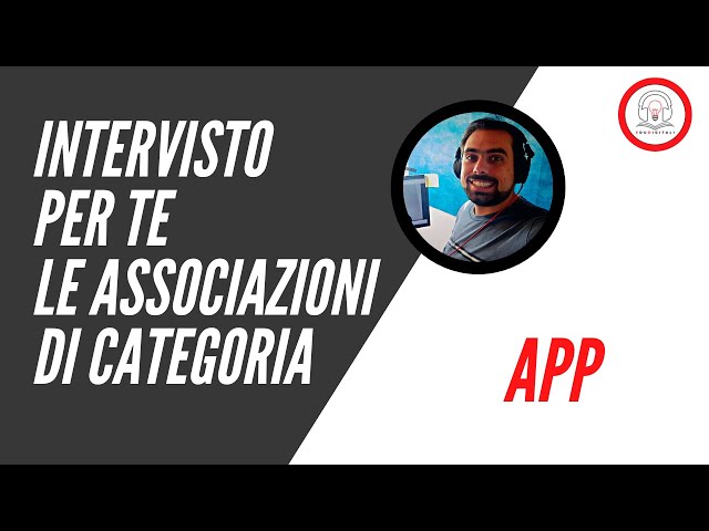 Intervisto per te le associazioni di categoria: APP