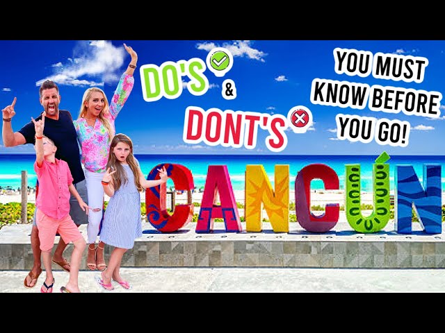 Cancun Mexico: 23 Do's & Don'ts to Know Before You Go! Safety, Tips & Family Travel Guide!