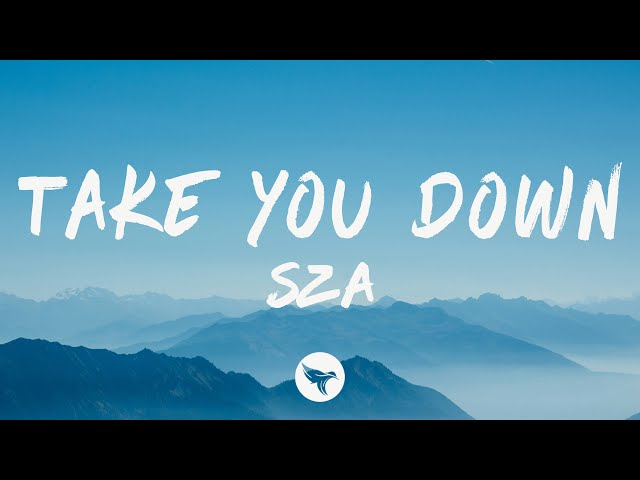 SZA - Take You Down (Lyrics)