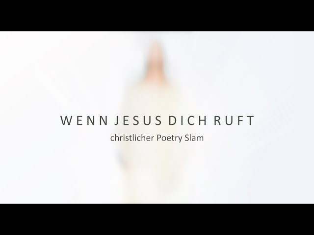 Wenn Jesus dich ruft  - Poetry Slam