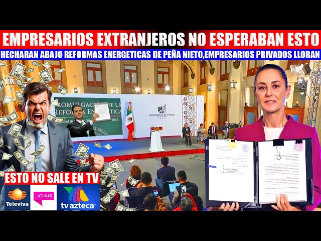 QUEDARAN SIN EFECTO LAS REFORMAS DE EPN, EMPRESARIOS EXTRANJEROS PEGAN EL GRITO, NUNCA ESPERARON EST