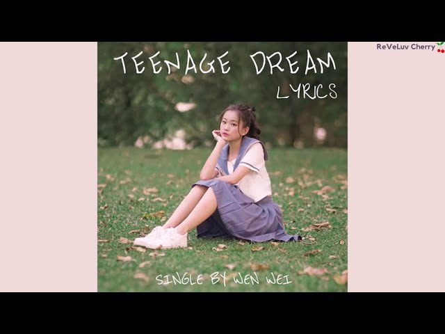 彣蔚 (Wen Wei) - teenage dream LYRICS