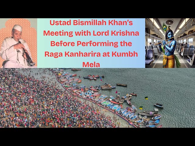 Ustad Bismillah Khan Meets Lord Krishna Before Performing the Raga Kanharira at Kumbh Mela