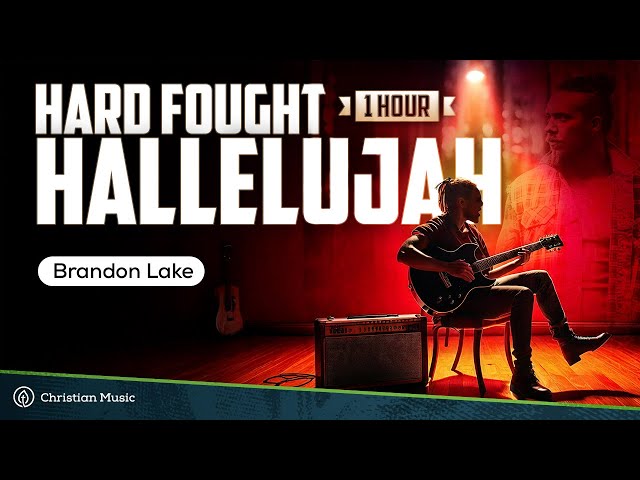 Brandon Lake Hard Fought Hallelujah  (LYRICS) **1 HOUR WORSHIP**