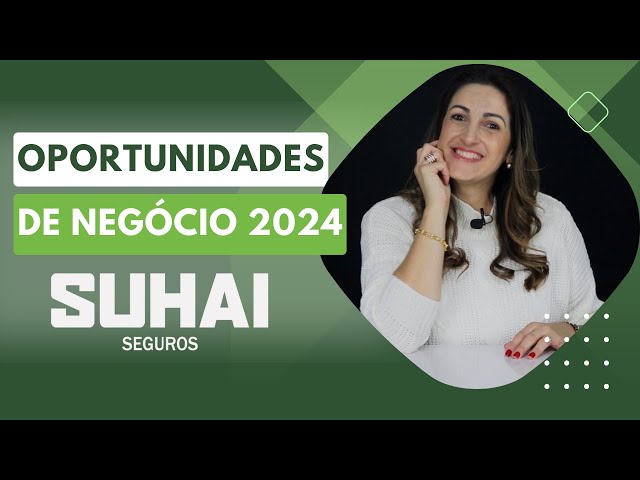 Suhai Seguradora - Oportunidades de negócio 2024 #314