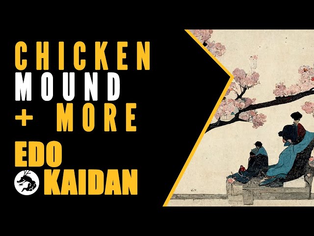 Edo Kaidan: Chicken Mound + more! (Japanese Horror Stories)