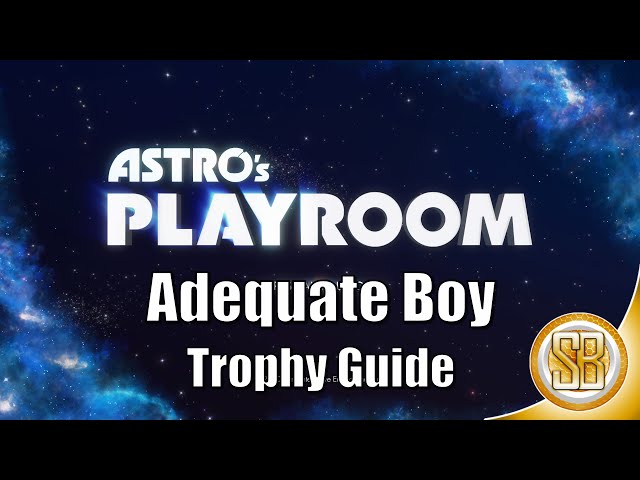 Astro's Playroom - Adequate Boy Trophy Guide (Astro's Playroom Trophy Guide For Adequate Boy)