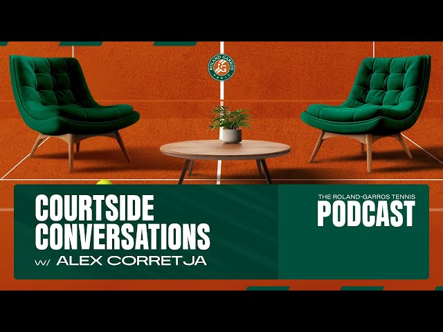 Courtside Conversations #1 w/ Alex Corretja | Roland-Garros Podcast