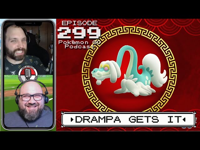 LURED UP 299 - Drampa Gets It - POKÉMON GO PODCAST