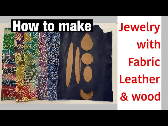 How to make fabric, wood and leather jewelry