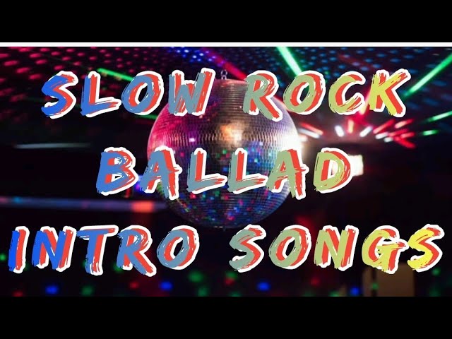 SLOW ROCK BALLAD INTRO SONGS