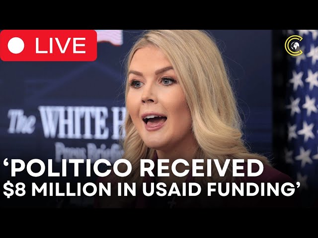 LIVE | White House Press Secretary Slams Politico, Cuts Off $8M in Federal Payments Over Media Bias