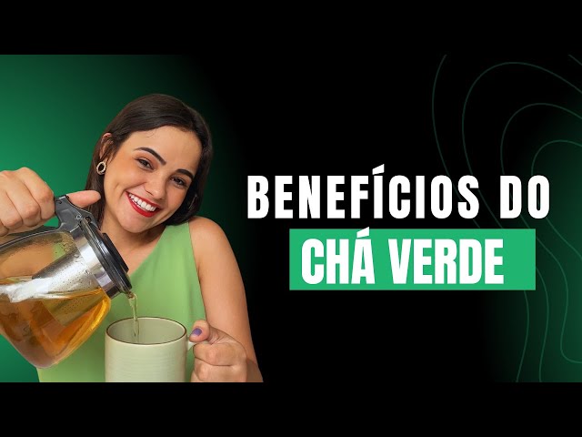 Chá Verde Funciona Mesmo? Benefícios e Como Tomar!