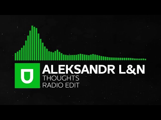 Progressive House | Aleksandr L&N - Thoughts (Radio Edit) | Umusic Records Release