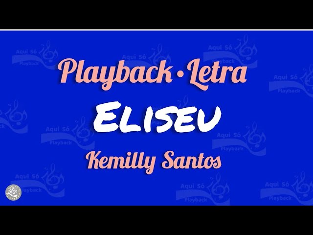 Eliseu (Playback com Letra) Kemilly Santos