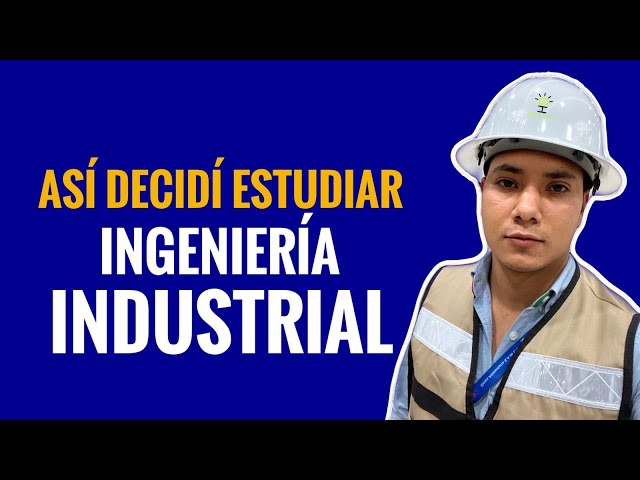 Estudiar Ingeniería Industrial | ¿Deberías estudiar esta carrera?