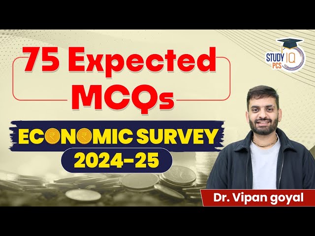 Economic Survey MCQs l Best 75 MCQs Economic Survey 2024-25 By Dr Vipan Goyal | StudyIQ