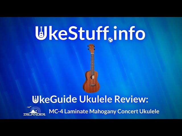 UkeGuide Ukulele Review: Kanile’a Islander MC-4 Laminate Mahogany Concert Ukulele