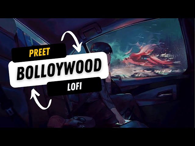 Preet Feat  (Jasleen Royal) - Lofi Bollywood - lofi bollywood youtube channel