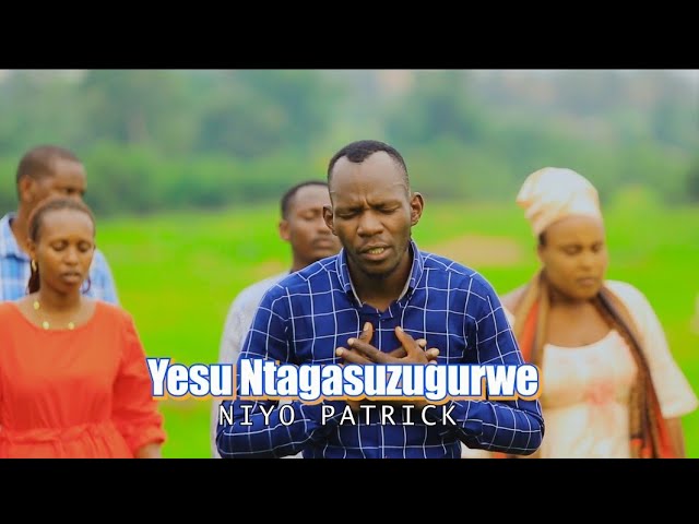 Yesu Ntagasuzugurwe Kandi Duhari By Niyo Patrick Igisirimba 2025 New melody  official video 📷