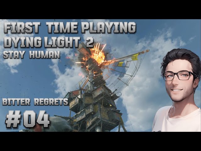 Bitter Regrets #04 Dying Light 2 Stay Human - For the First Time