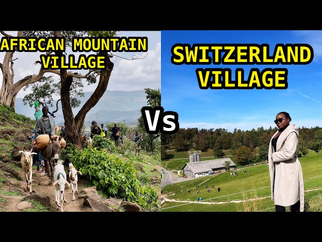 AFRICAN  MOUNTAIN VILLAGE  vs SWITZERLAND MOUNTAIN  VILLAGE LIFE