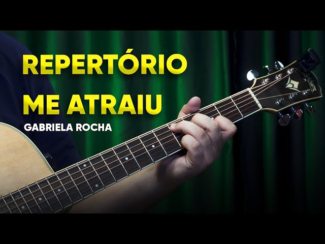 Aula de Repertório no Violão: Me Atraiu (Gabriela Rocha)