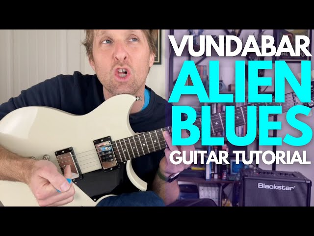 Alien Blues by Vundabar Guitar Tutorial - Guitar Lessons with Stuart!