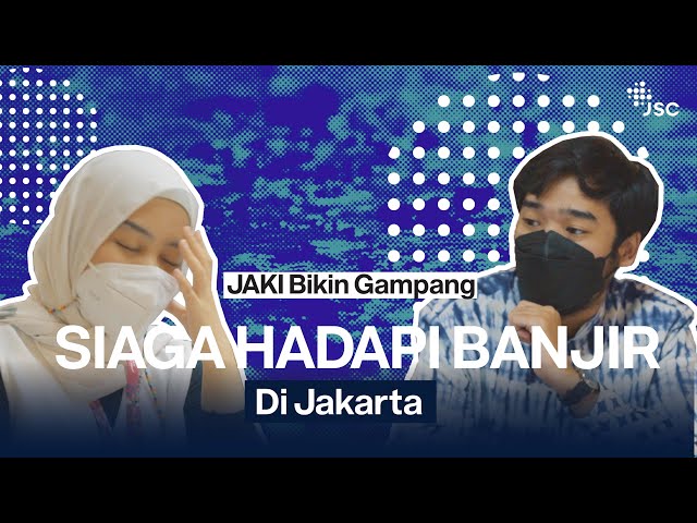 JAKI Bikin Gampang- Siaga Hadapi Banjir di Jakarta