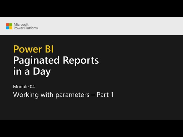 Power BI Paginated Reports in a Day - 11: Working with Parameters - Part 1