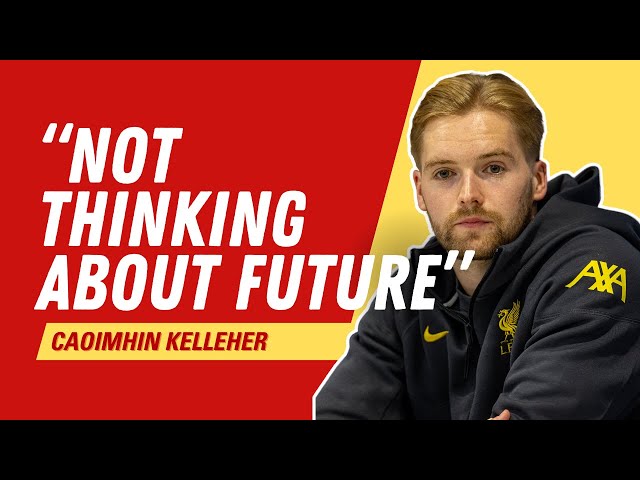 Liverpool's Caoimhin Kelleher insists he is "not thinking about future"