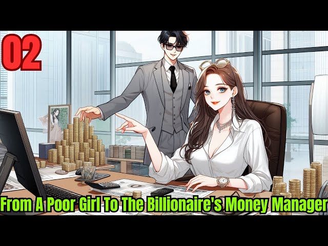 From A Poor Girl To The Billionaire's Money Manager 02 | Manhwa Recap