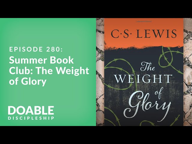 Episode 280: Summer Book Club - The Weight of Glory