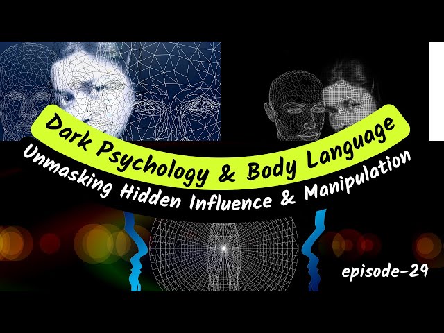 Dark Psychology & Body Language | Unmasking Hidden Influence & Manipulation | Podcast Insights