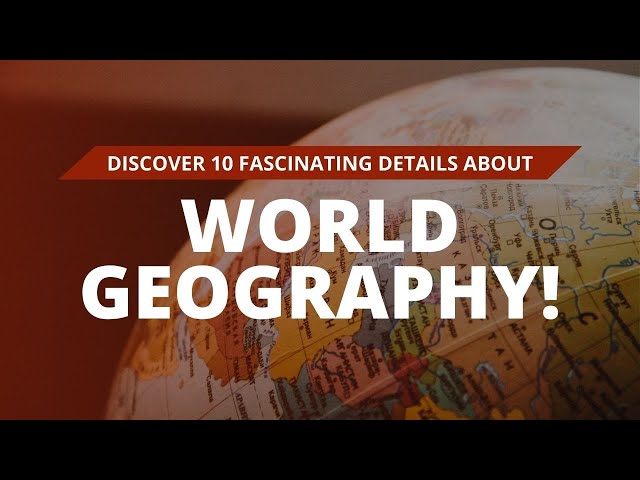 10 Mind-Blowing Facts About Global Geography You Didn't Know!