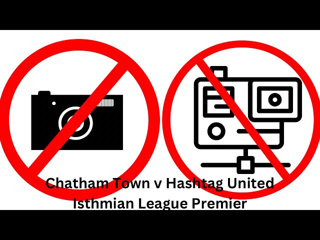 NO CAMERA, NO GOPRO! - Chatham Town 0-1 Hashtag United