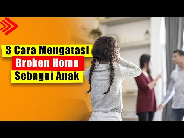 3 Cara Menghadapi Broken Home Sebagai Anak, cara mengatasi keluarga broken home