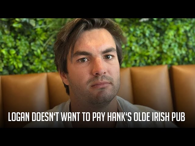 Logan Doesn't Want to Pay Hank's Olde Irish Pub